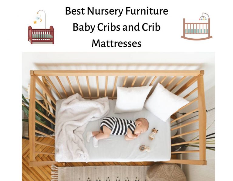 Best Nursery Furniture Baby Cribs and Crib Mattresses